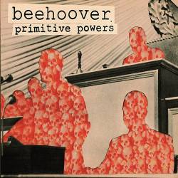 Beehoover : Primitive Powers Beehoover : Primitive Powers